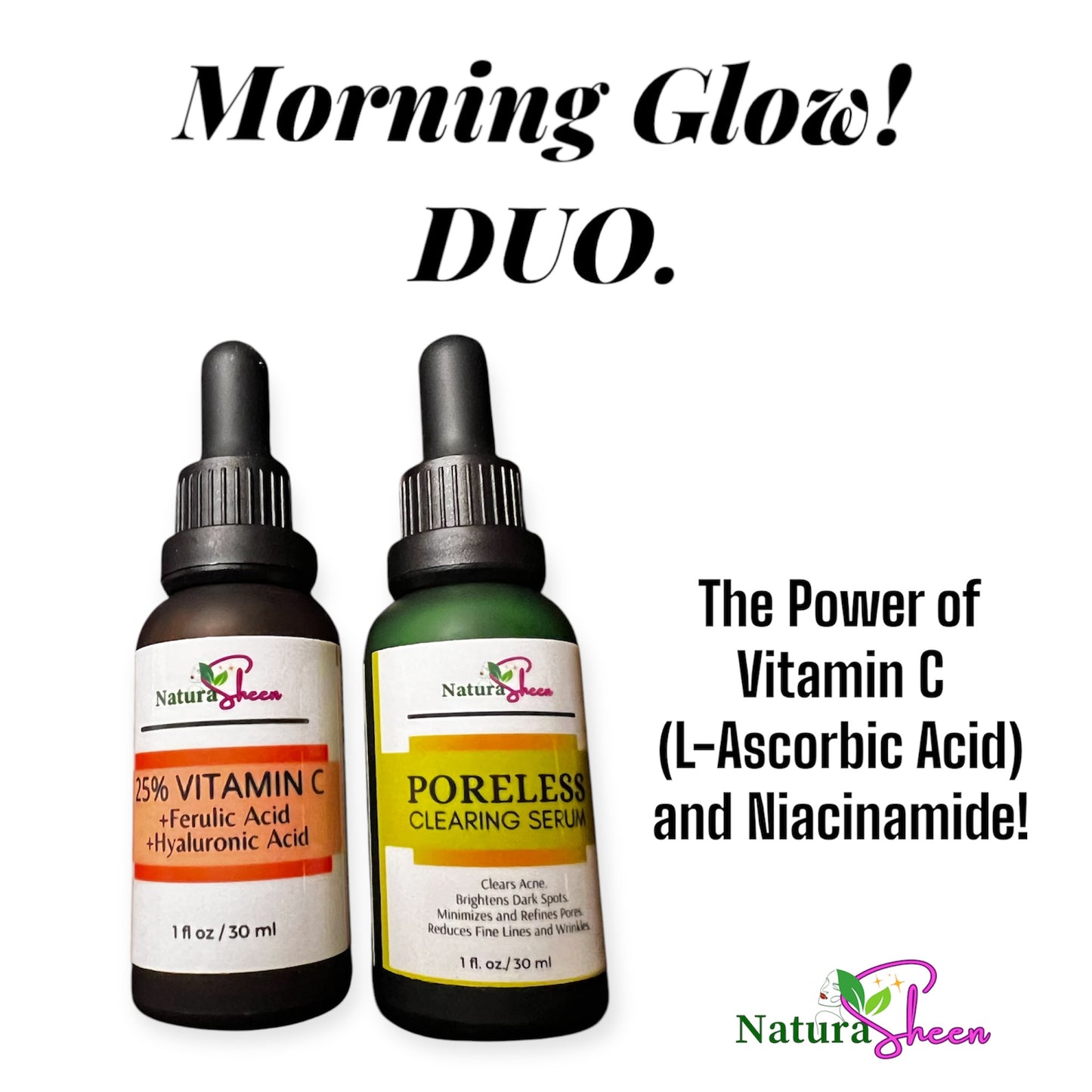 MORNING GLOW DUO. 25% Vitamin C L-Ascorbic Acid and Poreless Clearing Serum. Niacinamide. Hyaluronic Acid. Vitamin C. Glowing Skin