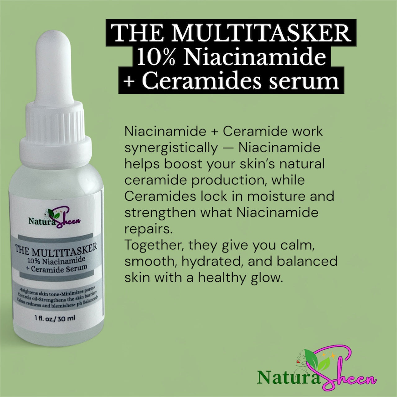 THE MULTITASKER 10% Niacinamide + Ceramide Serum.  Brighten hyperpigmentation, helps clear acne, Pore Minimizer, reduces redness or rosacea, reduces fine lines
