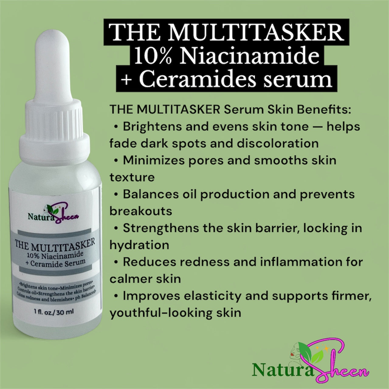 THE MULTITASKER 10% Niacinamide + Ceramide Serum.  Brighten hyperpigmentation, helps clear acne, Pore Minimizer, reduces redness or rosacea, reduces fine lines