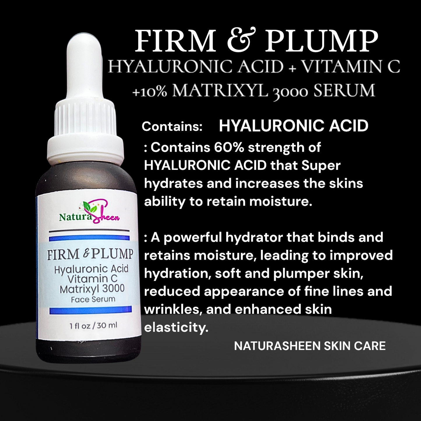 FIRM & PLUMP. HYALURONIC ACID + VITAMIN C + MATRIXYL 3000 TM SERUM. BRIGHTENING, ANTI-AGING,MOISTURIZING, WRINKLE REDUCER.